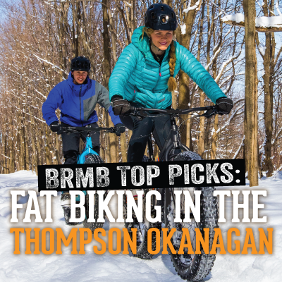 9 Places to Hit the Trails on Your Fat Bike This Winter in the Thompson Okanagan