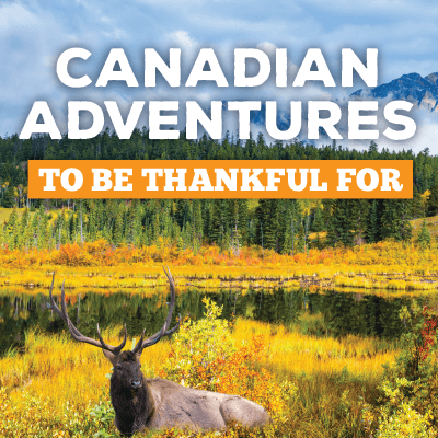 Canadian Adventures to be Thankful For