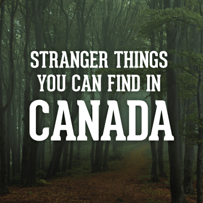 Stranger Things you can find in Canada