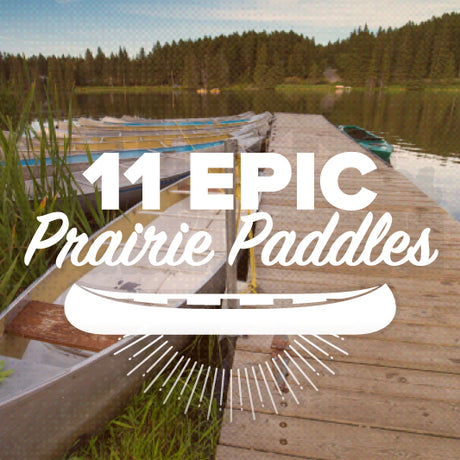 BRMB's Top 11 Saskatchewan Paddling Adventures