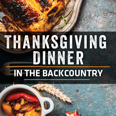 Thanksgiving Dinner in the Backcountry